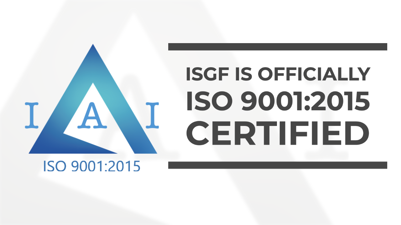 ISGF AWARDED ISO 9001:2015 CERTIFICATION